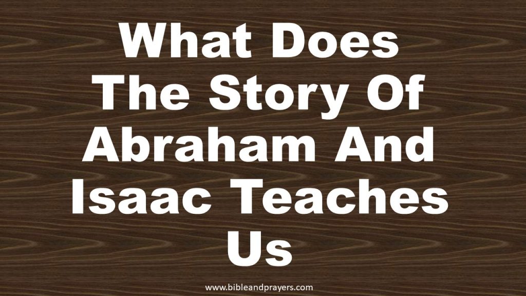 what-does-the-story-of-abraham-and-isaac-teaches-us-bibleandprayers