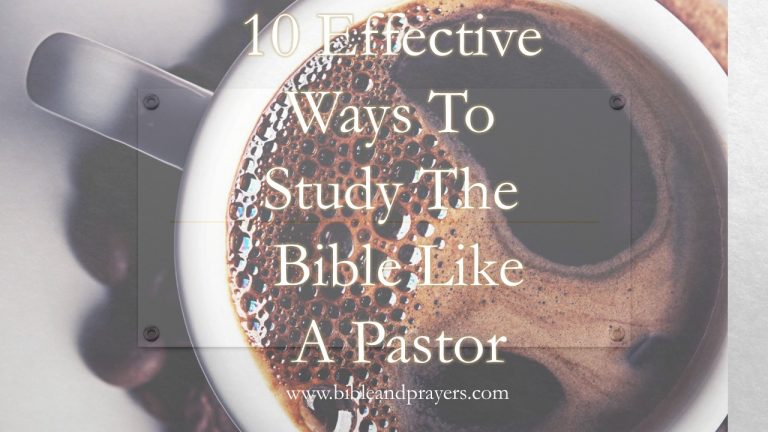 10 Effective Ways To Study The Bible Like A Pastor