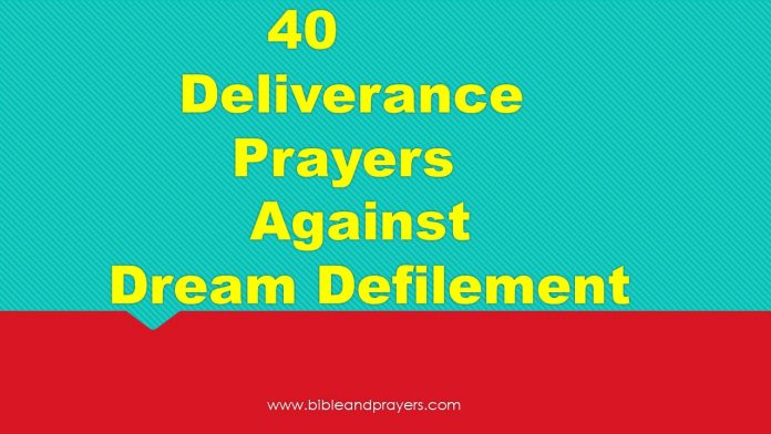 40 Deliverance Prayers Against Dream Defilement