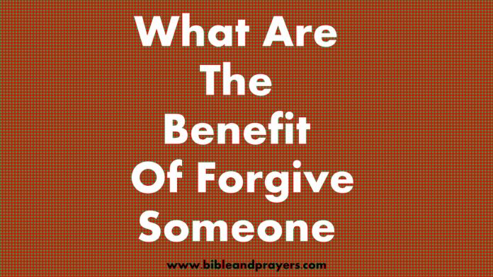 What Are The Benefit Of Forgive Someone