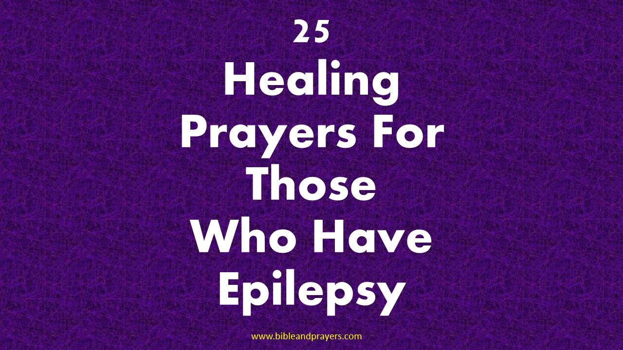 25 Healing Prayers For Those Who Have Epilepsy