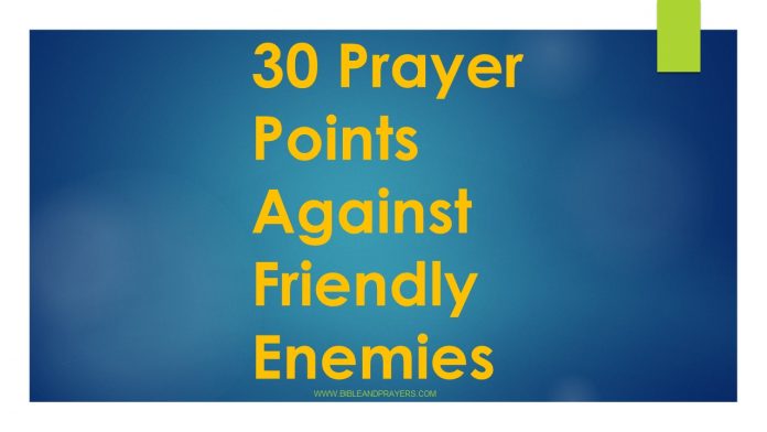 30 Prayer Points Against Friendly Enemies