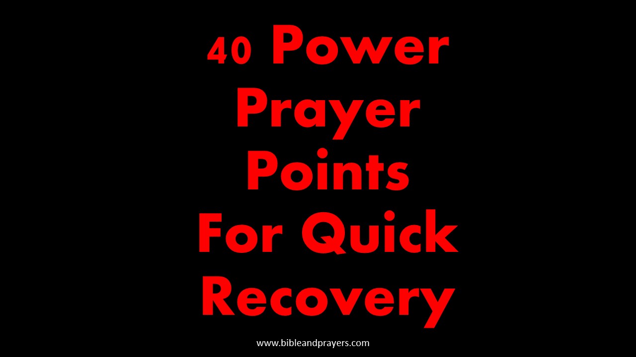 40 Power Prayer Points For Quick Recovery
