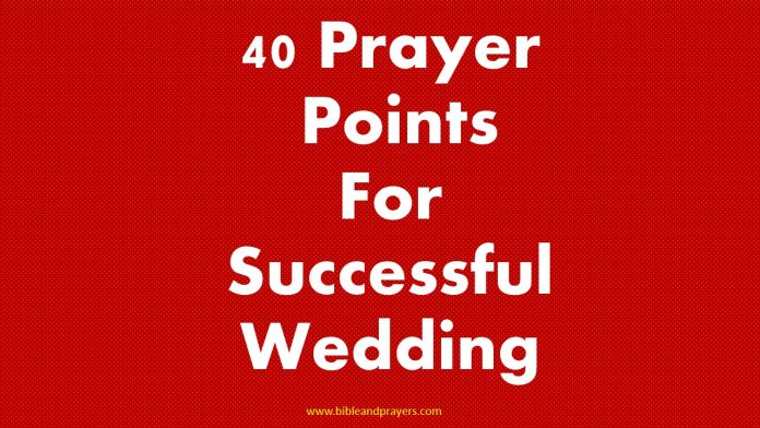 40 Prayer Points For Successful Wedding