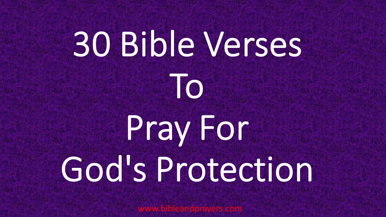 30 Bible Verses To Pray For God's Protection