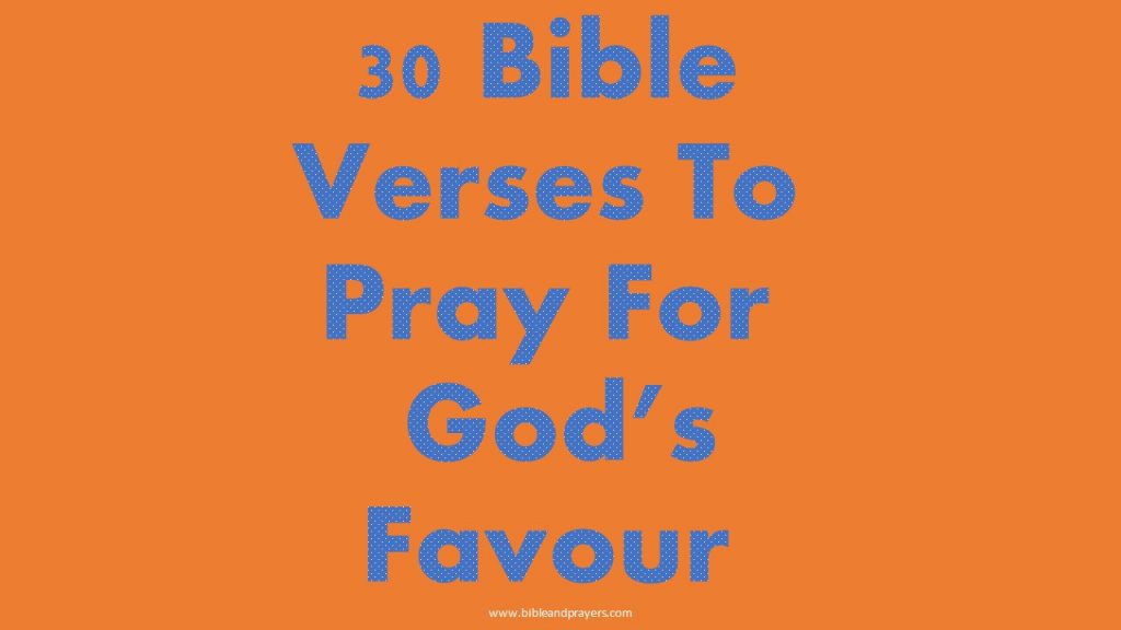 30 Bible Verses To Pray For God's Favour -Bibleandprayers.com