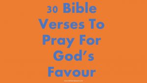 30 Bible Verses To Pray For God's Favour