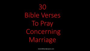 30 Bible Verses To Pray Concerning Marriage