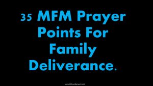 35 MFM Prayer Points For Family Deliverance.