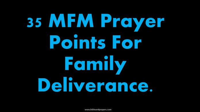 35 MFM Prayer Points For Family Deliverance.