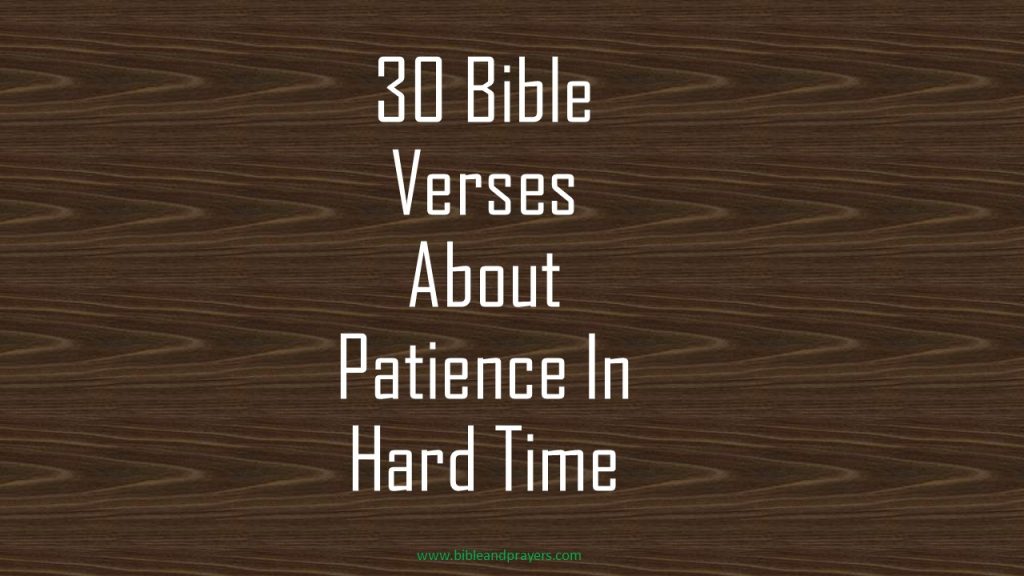 30 Bible Verses About Patience In Hard Time