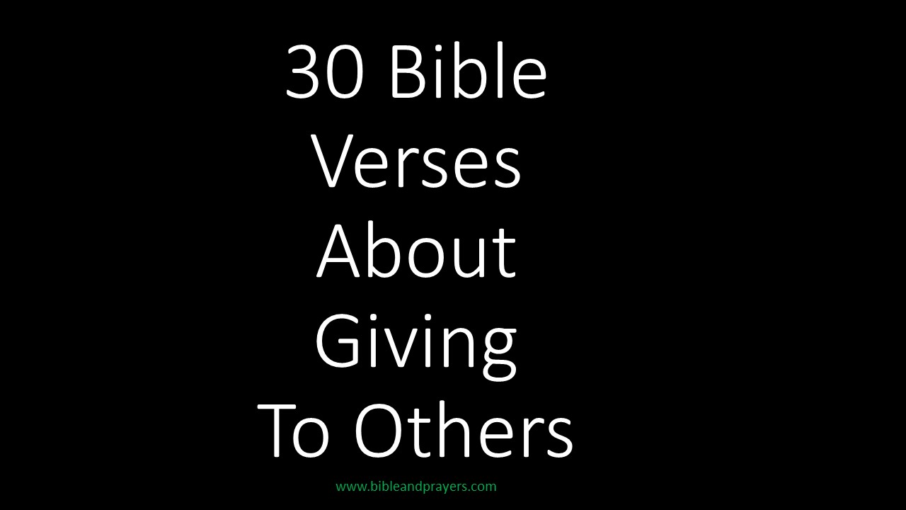 30 Bible Verses About Giving To Others