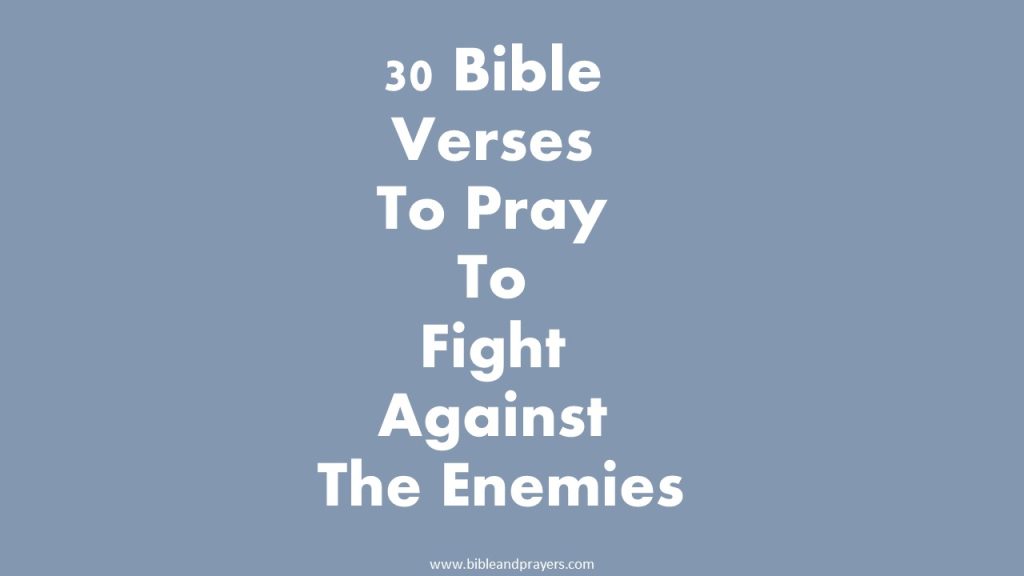 30 Bible Verses To Pray To Fight Against The Enemies-Bibleandprayers.com