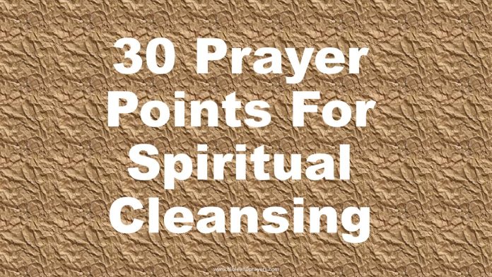 30 Prayer Points For Spiritual Cleansing