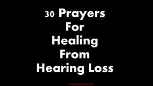 30 Prayers For Healing From Hearing Loss
