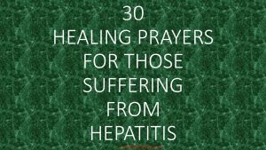 30 Healing Prayers For Those Suffering From Hepatitis