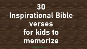 30 Inspirational Bible verses for kids to memorize