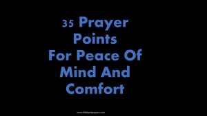 35 Prayer Points For Peace Of Mind And Comfort