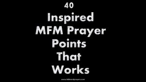 40 Inspired MFM Prayer Points That Works