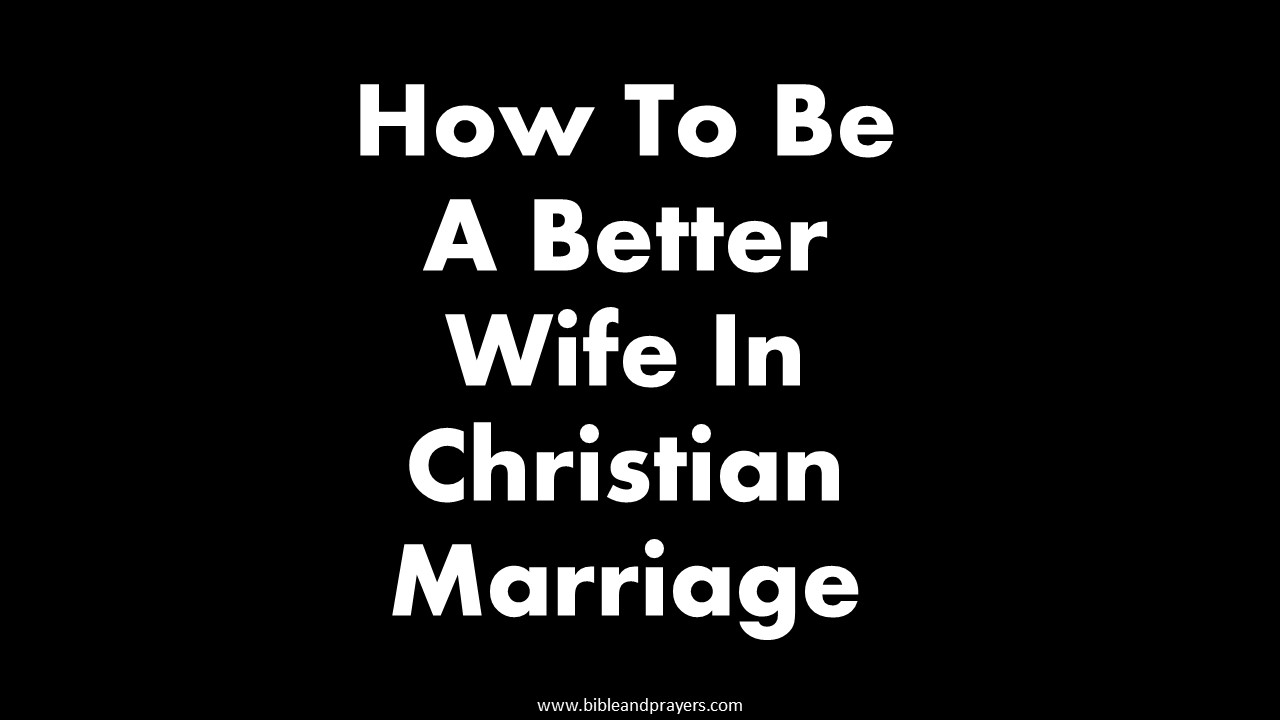 How To Be A Better Wife In Christian Marriage
