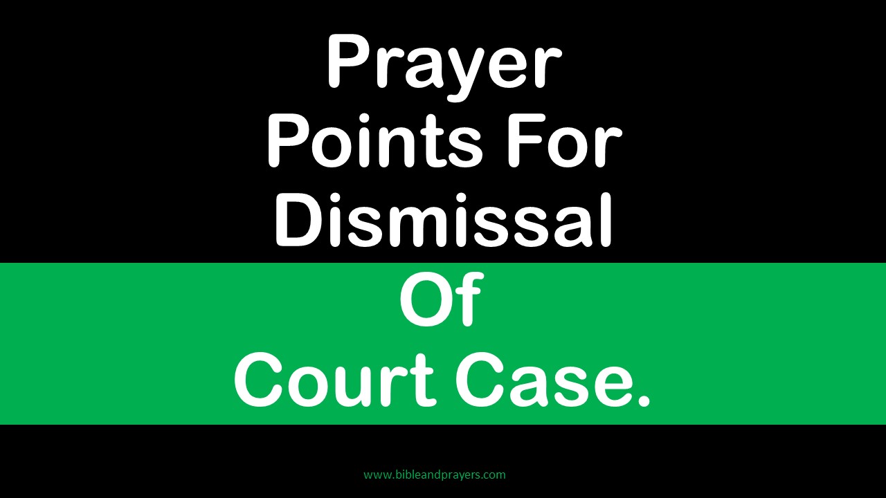 Prayer Points For Dismissal Of Court Case.