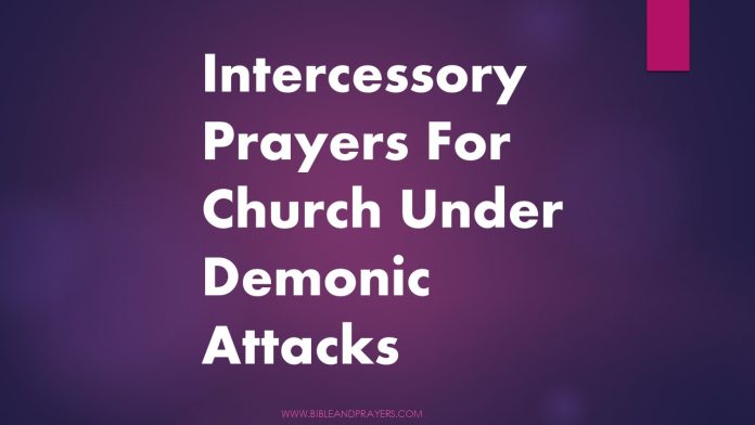 Intercessory Prayers For Church Under Demonic Attacks