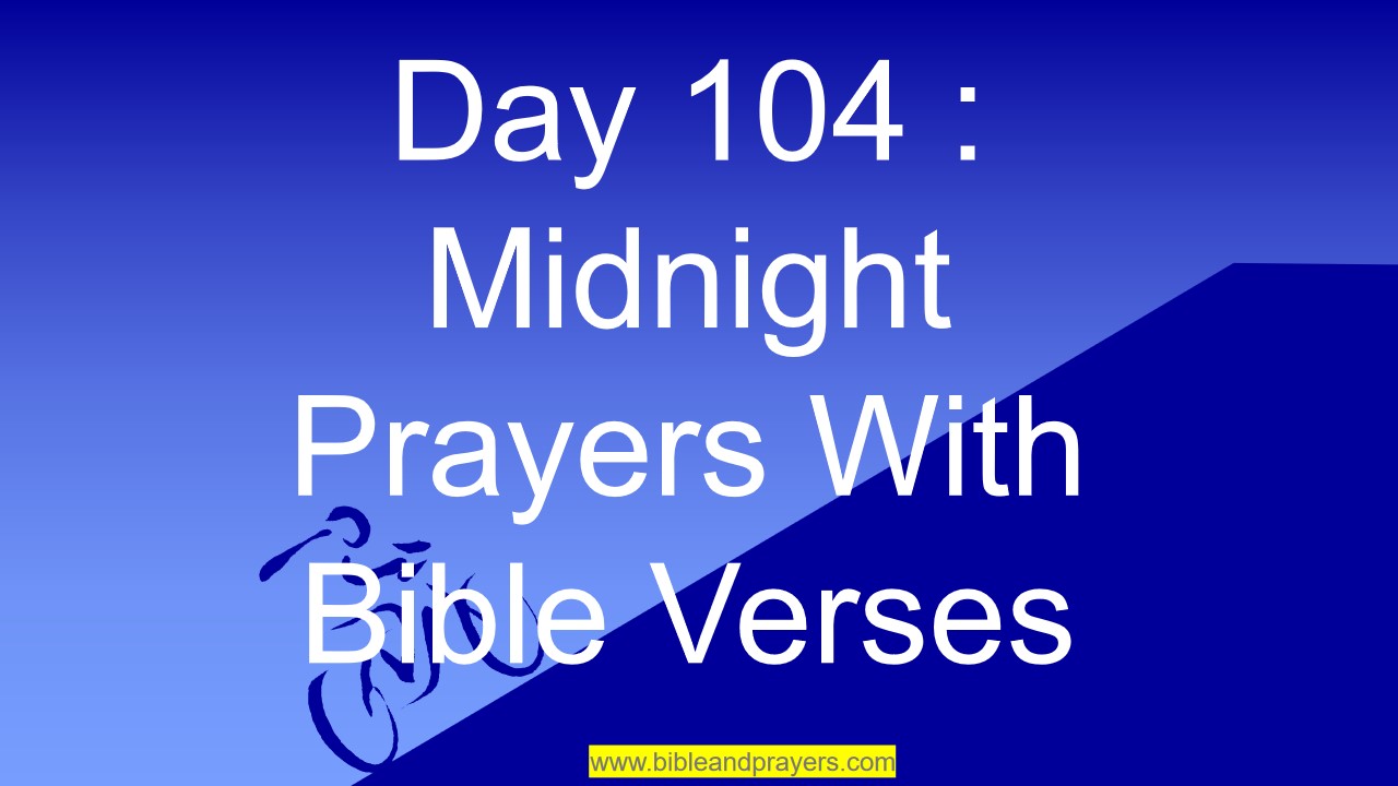 Day 104 : Midnight Prayers With Bible Verses