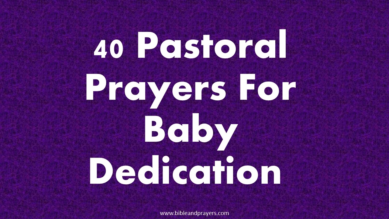 40 Pastoral Prayers For Baby Dedication 