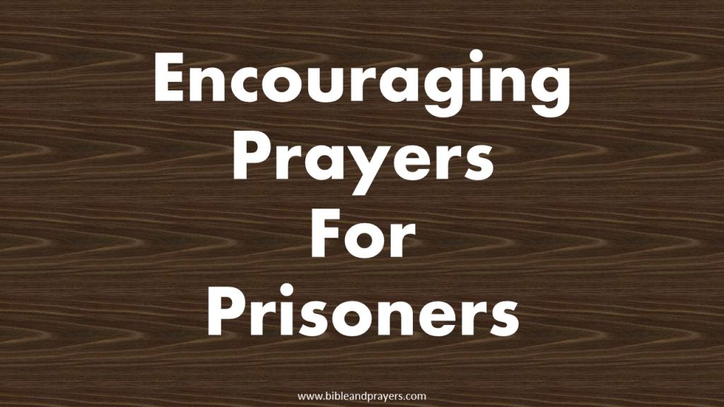 Encouraging Prayers For Prisoners-Bibleandprayers.com