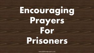 Encouraging Prayers For Prisoners