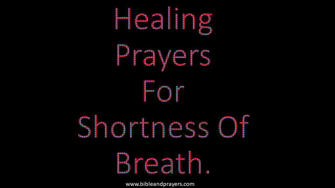 Healing Prayers For Shortness Of Breath.