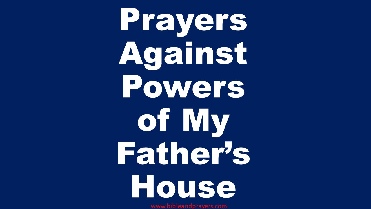 Prayers Against Powers of My Father’s House