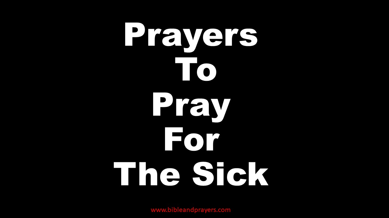 Prayers To Pray For Those Who Are Sick.