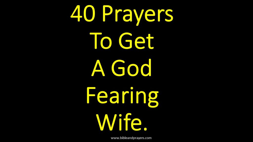 40 Prayers To Get A God Fearing Wife.