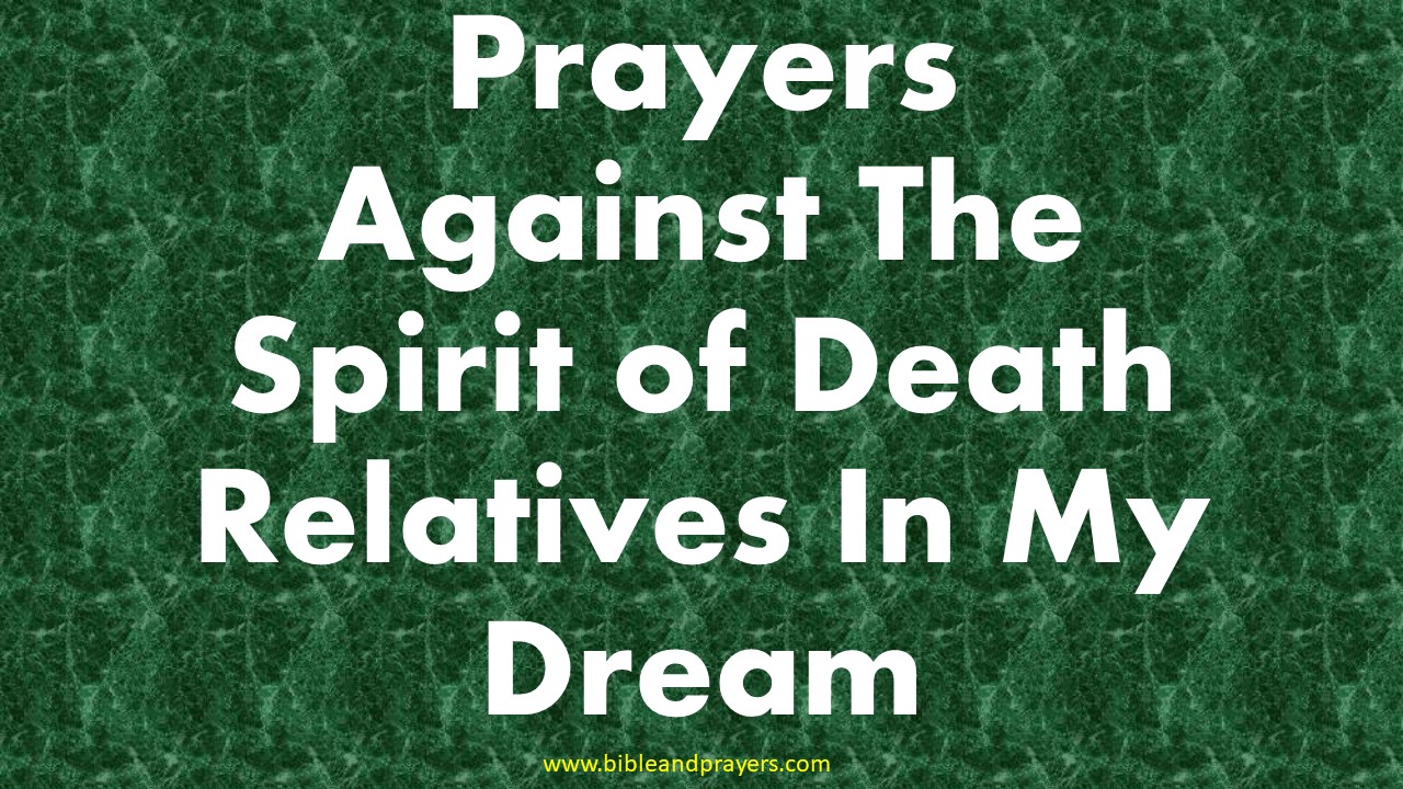 Prayers Against The Spirit of Death Relatives In My Dream