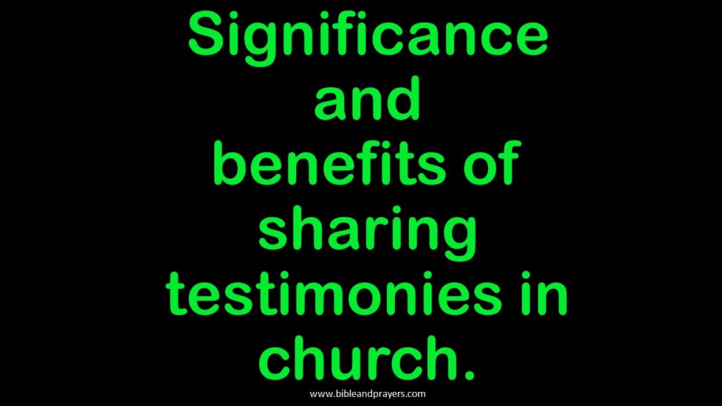 Significance and Benefits of Sharing Testimonies in Church - Bible and ...