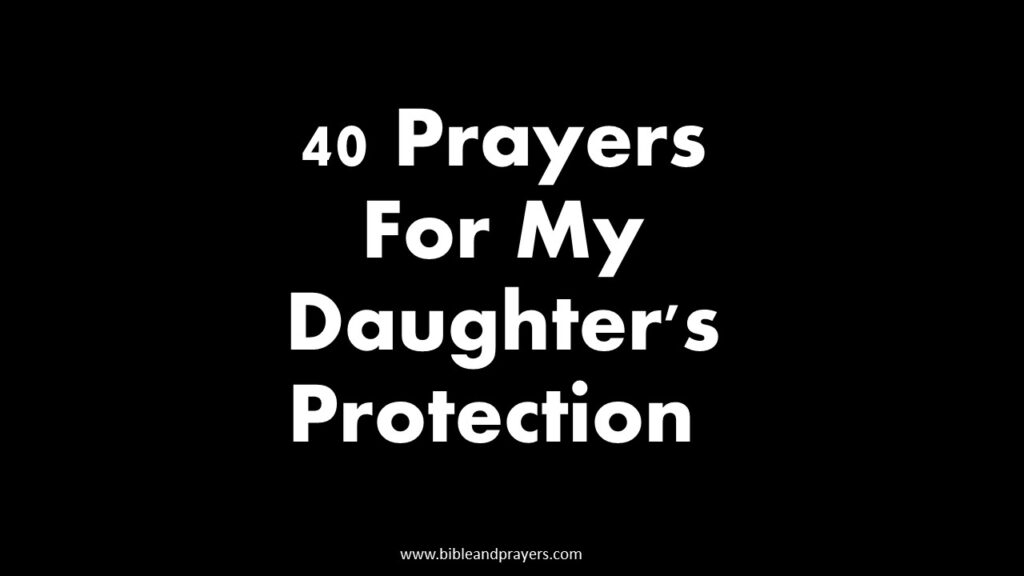 40 Prayers For My Daughter's Protection -Bibleandprayers.com