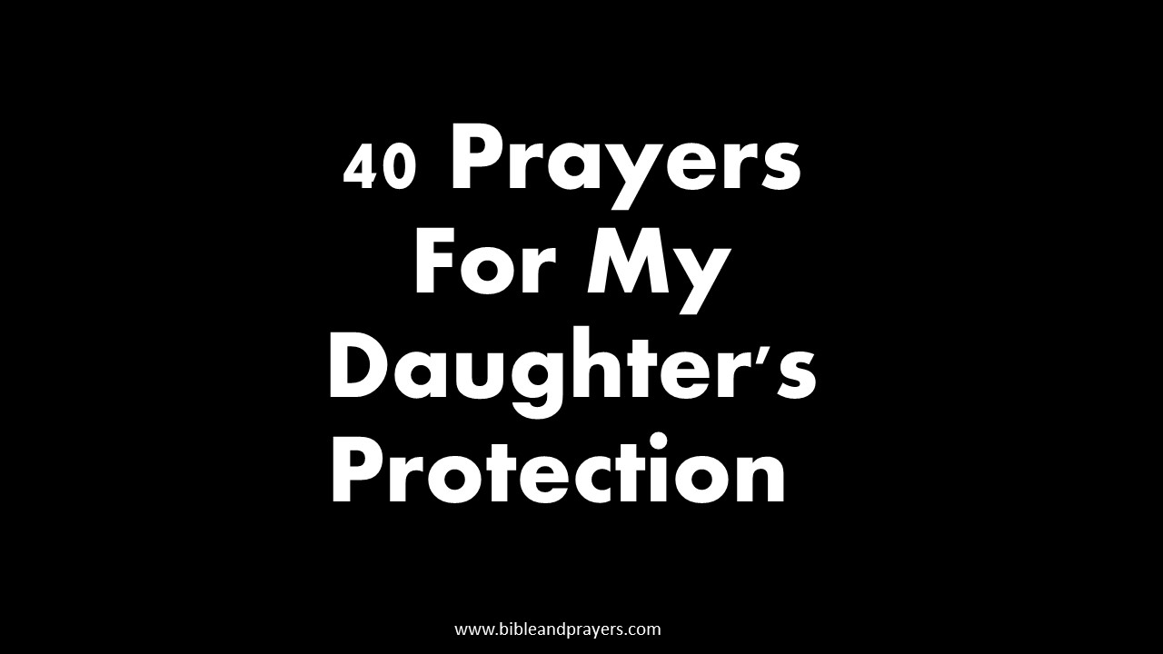 40 Prayers For My Daughter's Protection