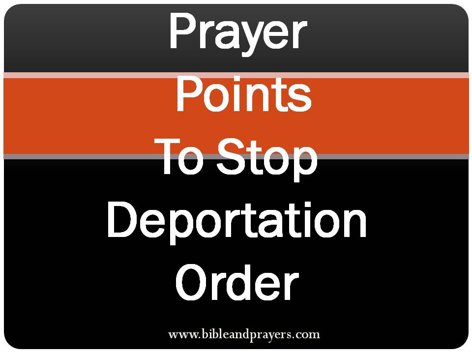 Prayer Points To Stop Deportation Order