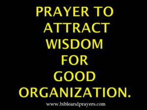 Prayer To Attract Wisdom For Good Organization 
