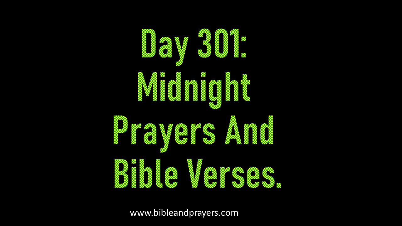 Day 301: Midnight prayers and Bible Verses.-Bibleandprayers.com
