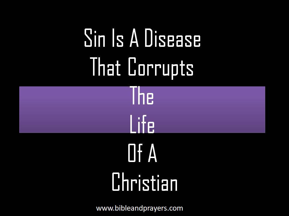 Sin Is A Disease That Corrupts The Life Of A Christian