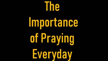 The Importance of Praying Everyday