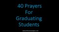 40 Prayers For Graduating Students