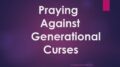 Praying Against Generational Curses