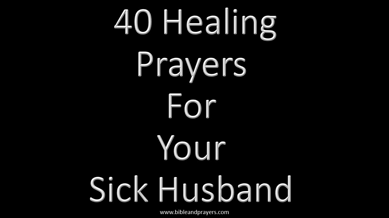 40 Healing Prayers For Your Sick Husband-Bibleandprayers.com