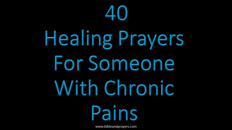 40 Healing Prayers For Someone With Chronic Pains