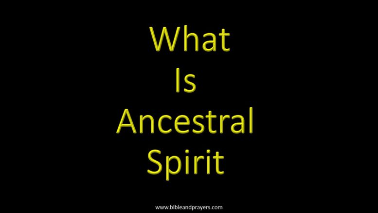 What Is Ancestral Spirit