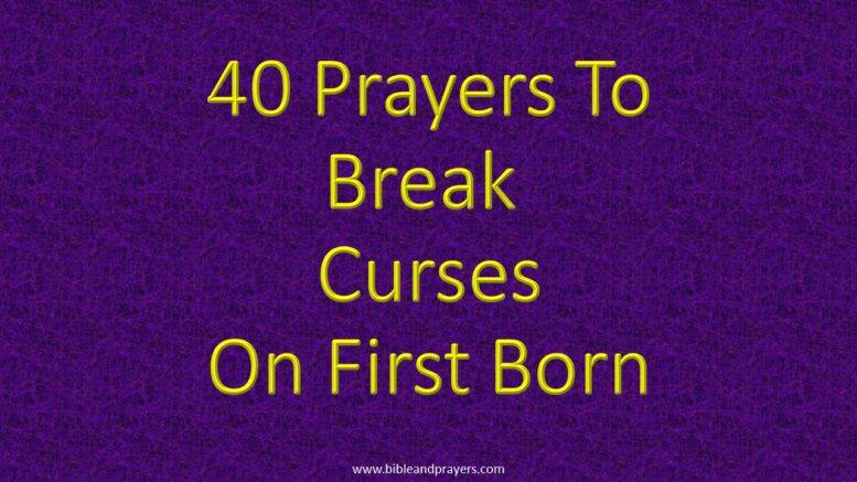40 Prayers To Break Curses On First Born