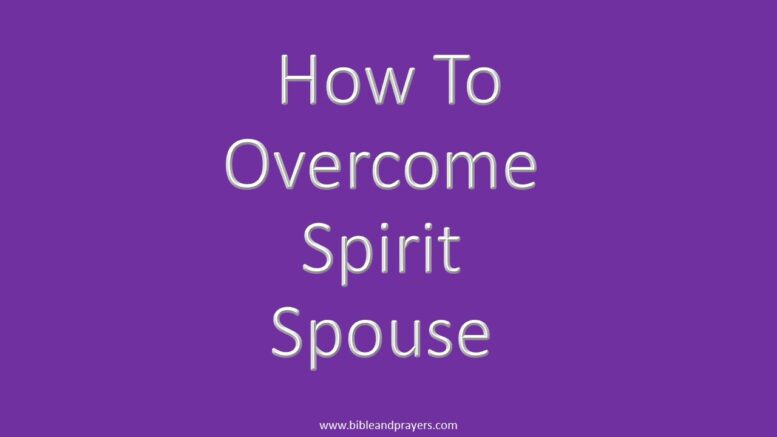 How To Overcome Spirit Spouse